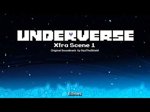 Underverse Xtra Scene OST 1 - Echoes