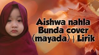 Download lagu aishwa nahla - bunda cover (mayada) | lirik mp3