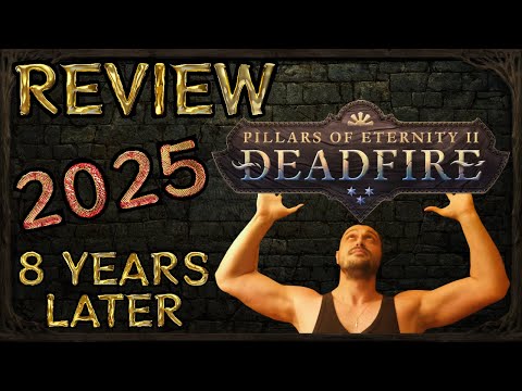 Pillars of Eternity 2: Deadfire - Review - 8 Years later - Is it worth playing in 2025?
