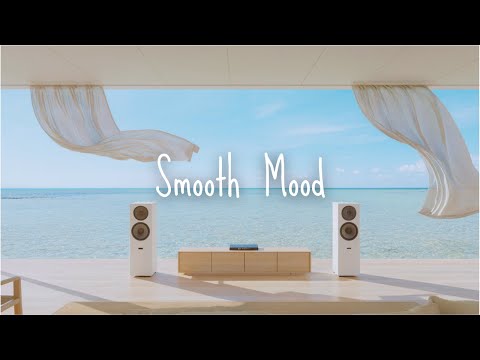 【Smooth Mood】Feel-Good Lounge Vibes to Ease into the Day