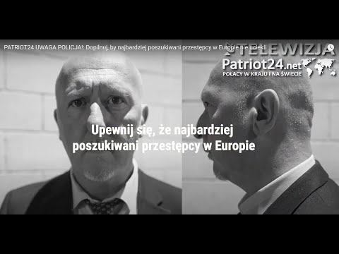 PATRIOT24 UWAGA POLICJA!: Dopilnuj, by najbardziej poszukiwani przestępcy w Europie nie uciekli