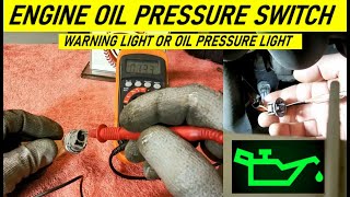How to test the engine oil pressure switch and warning light