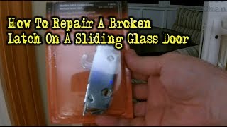 How To Repair A Broken Latch On A Sliding Glass Door