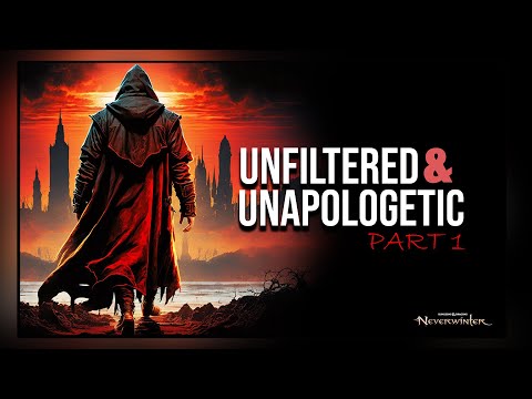 Neverwinter - Unfiltered & Unapologetic - Part 1 !