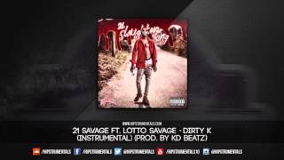 21 Savage Ft. Lotto Savage - Dirty K [Instrumental] (Prod. By KD Beatz) + DL via @Hipstrumentals