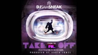 Dj Sam Sneak - Take Off (Feat. Fatboy Rhymer) (2013)