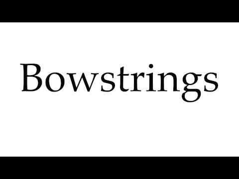 How to Pronounce Bowstrings