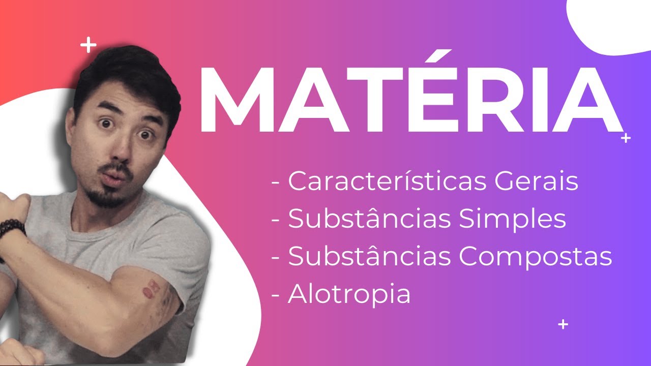 Características Gerais da Matéria | Sustâncias Simples e Compostas