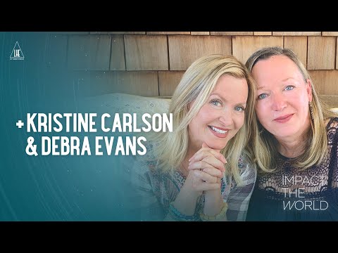 Impact the World: Kristine Carlson & Debra Evans