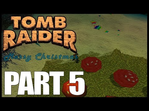 Messy Christmas TRLE Playthrough - Part 5