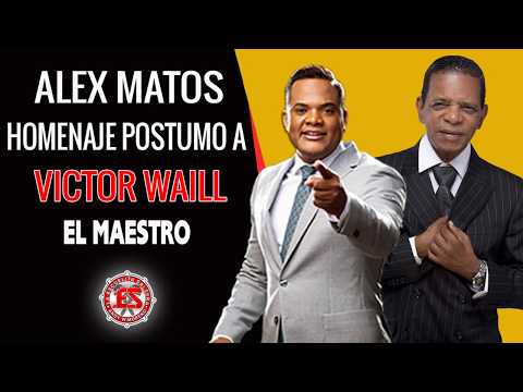 ALEX MATOS ´´HOMENAJE POSTUMO A EL MAESTRO VICTOR WAILL´´ (POR ANDY MORENO EL TOLETERO /// (LES)