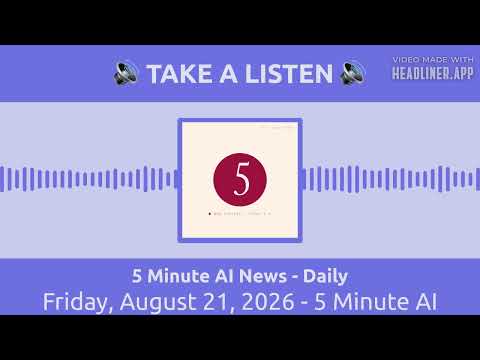 Friday, August 21, 2026 - 5 Minute AI News | 5 Minute AI News ...
