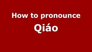 How to pronounce Qiáo