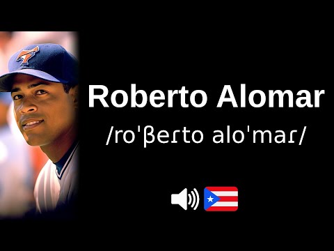 How to pronounce 'Roberto Alomar' (CORRECTLY!)