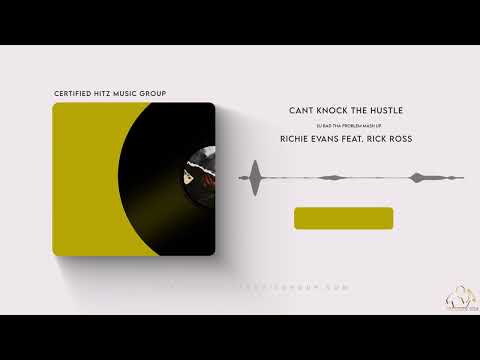 Richie Evans "Cant Knock The Hustle" (Feat. Rick Ross & Vedo) (DJ BAD THA PROBLEM Mash Up)