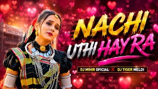 Download lagu Nachi Uthi Hay Ra Timli Song Dj Mihir Oficial x Dj Tiger Meldi mp3