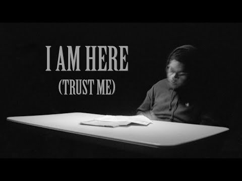 Video thumbnail for I Am Here (Trust Me)