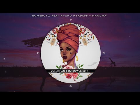 Homeboyz Feat. Kyaku Kyadaff - Nkolwa ( Yonathan & DJ Dowle Edit )