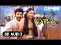 Gemini | O Podu 8D Audio Song | Vikram, Kiran | Dhamu - Tamil 8D Songs