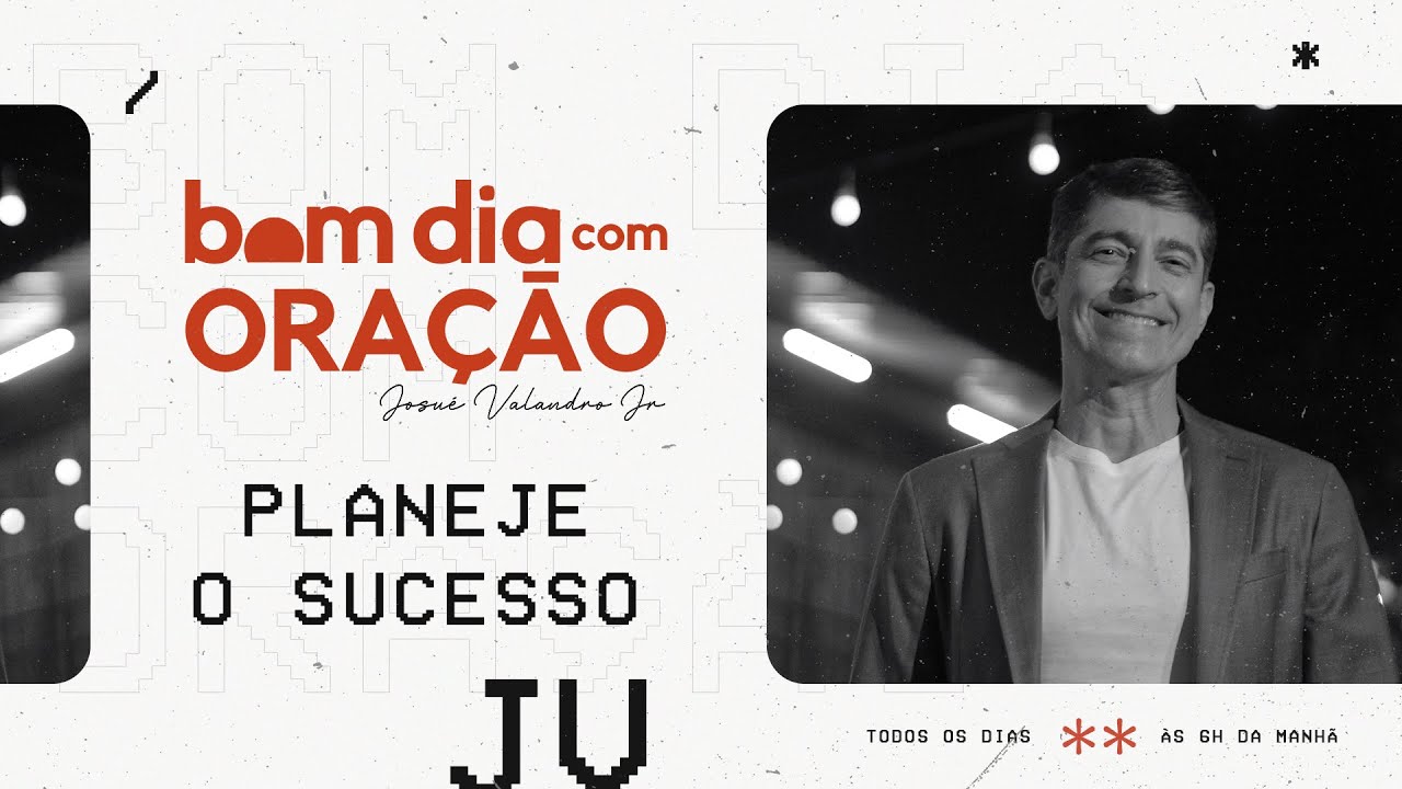 PLANEJE O SUCESSO | BOM DIA COM ORAÇÃO 01 DE JANEIRO | Josué Valandro Jr.