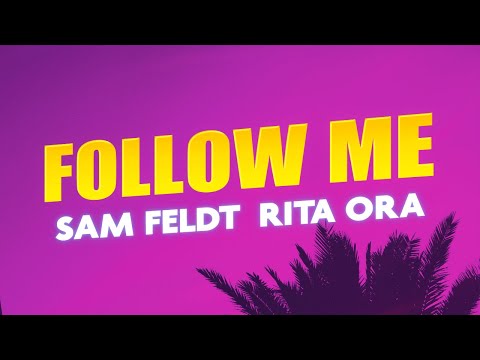 Sam Feldt, Rita Ora - Follow Me (Lyrics)