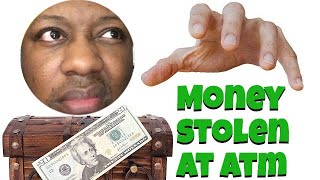 Money stolen at atm