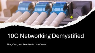 10G Networking Demystified: Tips, Cost, and Real-World Use Cases