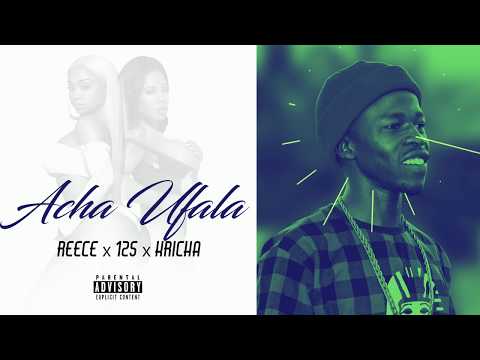 ACHA UFALA -  REECE FT 125 & KRICHA  (OFFICIAL AUDIO)