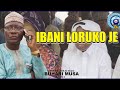 IBANI LORUKO JE - SHEIKH BUHARI OMO MUSA SEND STRONG MESSAGE TO THOSE THAT SPOILS PEOPLE'S NAME