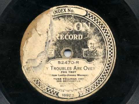 My Troubles Are Over by Duke Yellman and his Orchestra, 1928