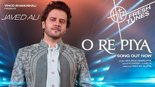 O Re Piya (Offical Song) | Hitz Fresh Tunes | Javed Ali | Gourov D, Kunwar J | Sachin G | Vinod B
