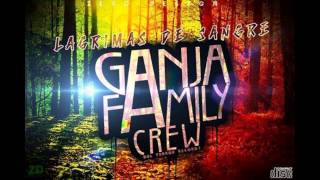 Ganja Family Crew - Gracias A La Vida (Con Pipostega)