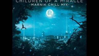 Don Diablo &amp; Marnik – Children Of A Miracle (Marnik Chill Mix)