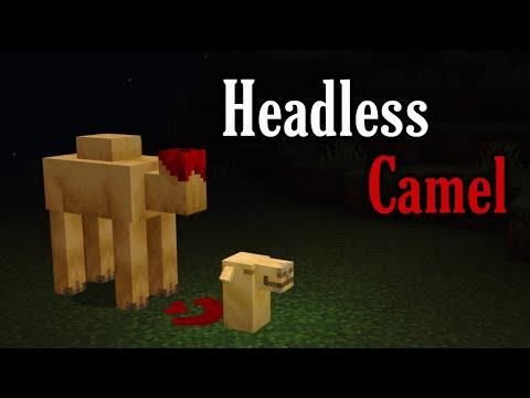 If a Headless Camel appears in your world, you have to hide!