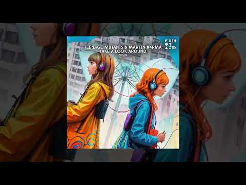 MARTIN K4RMA, Teenage Mutants - Take a Look Around