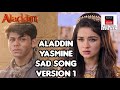 Aladdin Yasmine Sad Song Version 1 ALADDIN NAAM TOH SUNA HOGA Sonysabdramaversionmusic