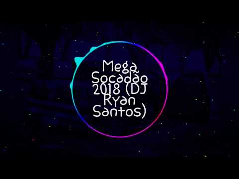 Mega Funk Socadão 2018 (DJ Ryan Santos)
