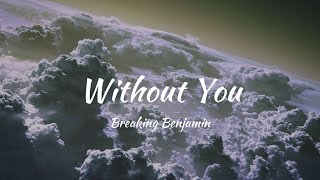 Breaking Benjamin-Without You (lyrics video)