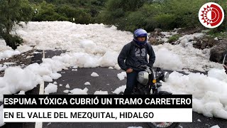 Download lagu Espuma tóxica invade carretera en Valle del Mezquital, Hidalgo mp3