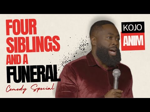 Kojo Anim - Four Siblings And A Funeral [FULL COMEDY SPECIAL]