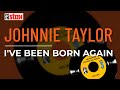 Johnnie Taylor - I've Been Born Again (Official Audio)