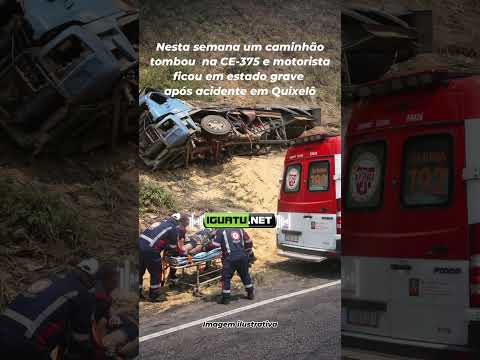 Caminhão tombou na CE-375 e motorista ficou em estado grave após acidente em Quixelô