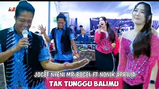 Download lagu JOGET NYENI - TAK TUNGGU BALIMU - MR.BOGEL FT NONIK APRILIA - ALROSTA DONGKREK - ALFA AUDIO... mp3