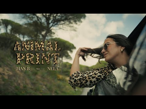 TIAN B feat. NELA CALLADO - ANIMAL PRINT (video oficial)