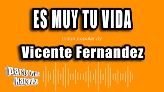 Vicente Fernandez - Es Muy Tu Vida (Versión Karaoke)