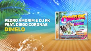 Pedro Amorim &amp; Dj FK Feat Diego Coronas - Dimelo
