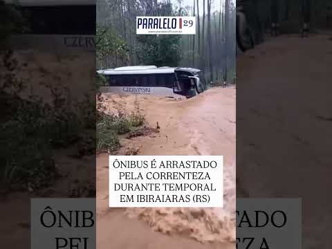 Ônibus é arrastado pela correnteza durante temporal em Ibiraiaras (RS)