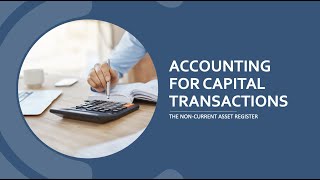 AAT Level 3 - Non-current Asset Register - How to Record Capital Transactions