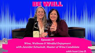 Be Well Episode 10 | Wine, Wellness & Mindful Enjoyment with Jennifer Schwindt