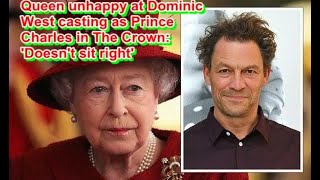 Queen unhappy at Dominic West casting as Prince Charles in The Crown: 'Doesn't sit right'